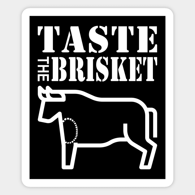 Taste the Brisket Taste the Goodness of the Brisket Magnet by Electrovista